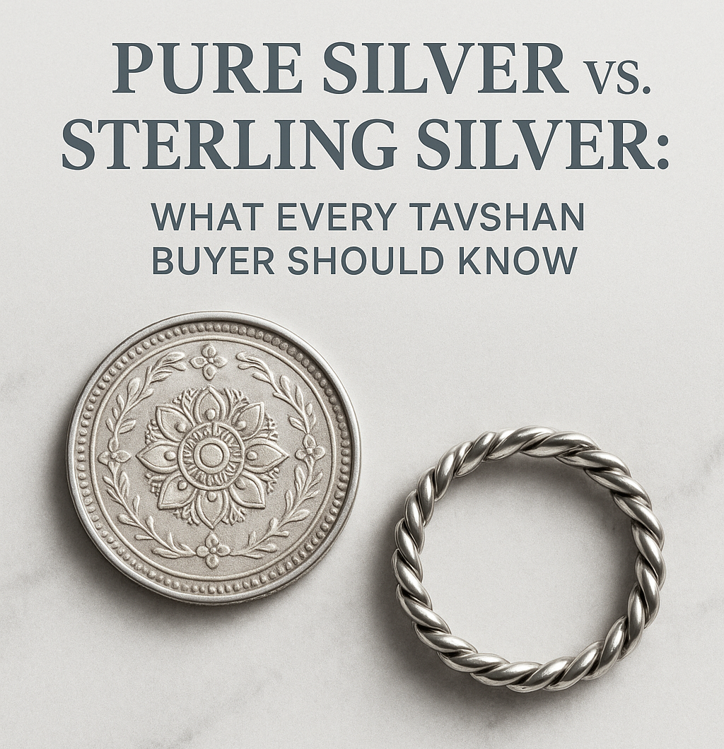 Pure Silver vs. Sterling Silver: What Every Tavshan Buyer Should Know