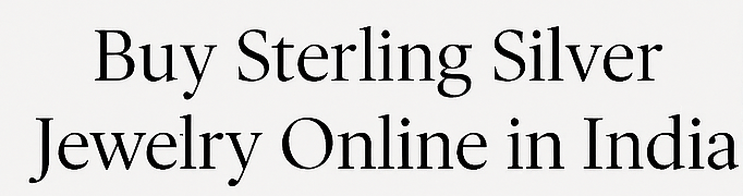 Buy Sterling Silver Jewelry Online in India – Your Complete Guide